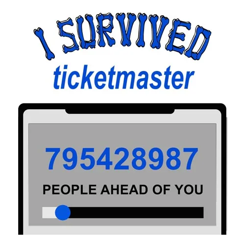 I survived Ticketmaster