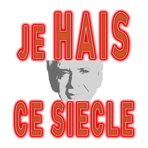 Je hais ce siècle
