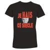 T-Shirt "Je hais ce siècle" Noir T-Shirt "Je hais ce siècle" Noir